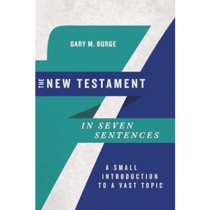 The New Testament in Seven Sentences: A Small Introduction to a Vast Topic (Introductions in Seven Sentences)