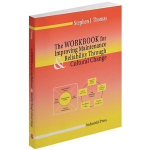 Improving Maintenance and Reliability Through Cultural Change: Workbook
