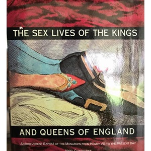 The Sex Lives of the Kings and Queens of England: From Henry VIII to the Present Day