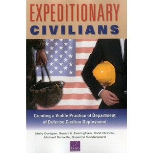 Expeditionary Civilians: Creating a Viable Practice of Department of Defense Civilian Deployment