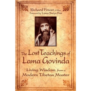 The Lost Teachings of Lama Govinda: Living Wisdom from a Modern Tibetan Master