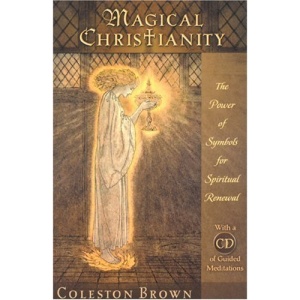 Magical Christianity: The Power of Symbols for Spiritual Renewal