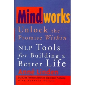 Mindworks: Unlock the Promise Within : Nlp Tools for Building a Better Life