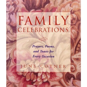 Family Celebrations: Prayers, Poems, and Toasts for Every Occasion
