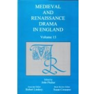 Medieval and Renaissance Drama in England: Vol 15 (Medieval and Renaissance Drama in England)