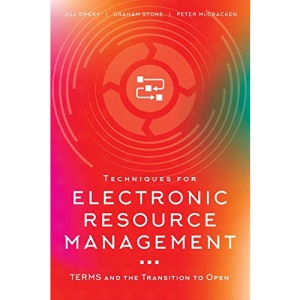 Techniques for Electronic Resource Management: TERMS and the Transition to Open