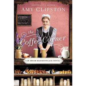The Coffee Corner: 3 (An Amish Marketplace Novel)