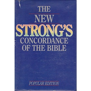 The New Strong's Exhaustive Concordance of the Bible: Concise Edition