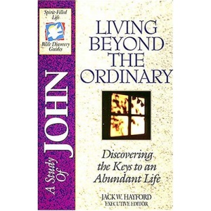 Bible Discovery: John - Living beyond the Ordinary (The spirit-filled life bible discovery)