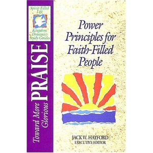 Kingdom Dynamics: towards Glorious Praise (The spirit-filled life bible discovery)