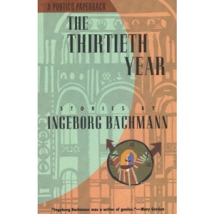 The Thirtieth Year: Stories (Modern German Voices Series): Stories by Ingeborg Bachmann