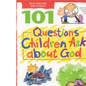 101 Questions Children Ask about God