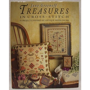 Treasures in Cross-Stitch: 50 Projects Inspired by Antique Needlework