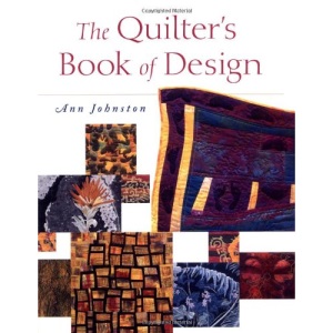 The Quilter's Book Of Design: Elements and Inspirations for Making One-of-a-kind Quilts