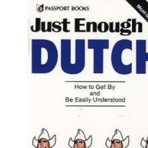 Just Enough Dutch (Just Enough Phrasebook Series)