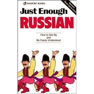 Just Enough Russian: How to Get by and Be Easily Understood (Just Enough Phrasebook Series)