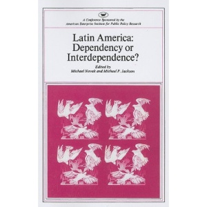 Latin America: Dependency or Interdependence (AEI Symposium)