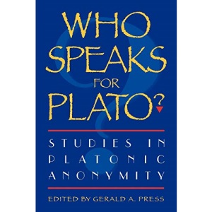 Who Speaks for Plato?: Studies in Platonic Anonymity