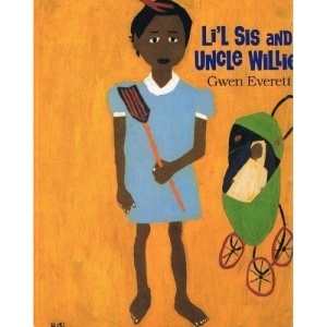 L'il Sis and Uncle Willie: Story Based on the Life and Paintings of William H.Johnson