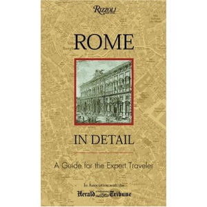 Rome in Detail: a Rizzoli Guide: A Guide for the Expert Traveler