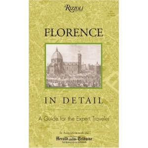 Florence in Detail: A Guide for the Expert Traveler