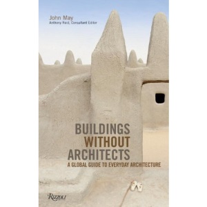 Buildings Without Architects: A Global Guide to Everyday Architecture