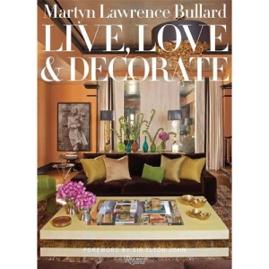 Martyn Lawrence-Bullard: Live, Love, and Decorate