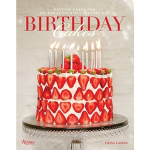 Birthday Cakes: Festive Cakes for Celebrating That Special Day