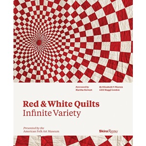 Red and White Quilts: Infinite Variety: Presented by the American Folk Arts Museum