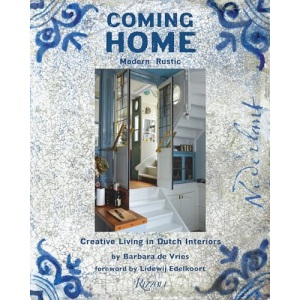 Coming Home: Modern Rustic: Creative Living in Dutch Interiors
