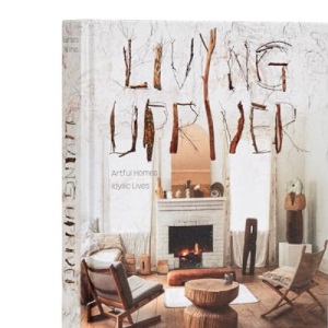 Living Upriver: Artful Homes, Idyllic Lives