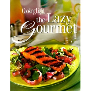 Cooking Light the Lazy Gourmet