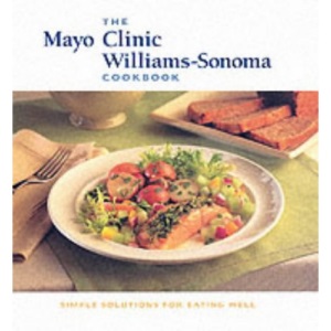 The Mayo Clinic Williams-Sonoma Cookbook