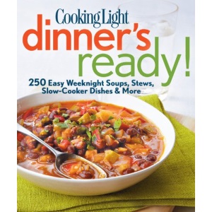 Cooking Light Dinner's Ready!: 250 Easy Weeknight Dishes