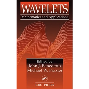 Wavelets: Mathematics and Applications: 13 (Studies in Advanced Mathematics)