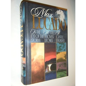 Lucado 3 in 1: In the Eye of the Storm/ He Still Moves Stones/ a Gentle Thunder