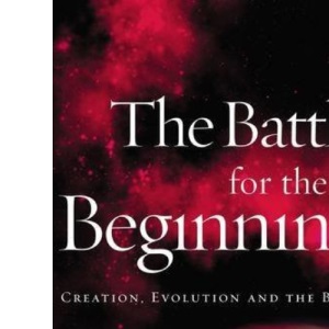 The Battle for the Beginning: The Bible on Creation and the Fall of Adam