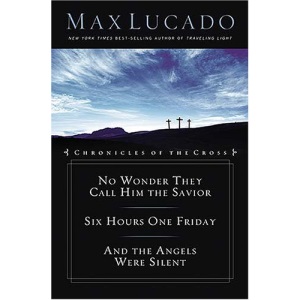 Chronicles of the Cross: No Wonder They Call Him the Savior/Six Hours One Friday/And the Angels Were Silent