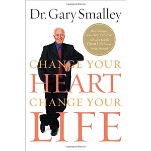 Change Your Heart, Change Your Life: How Changing What You Believe Will Give You the Great Life You've Always Wanted