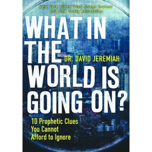 What In The World Is Going On: 10 Prophetic Clues You Cannot Afford to Ignore