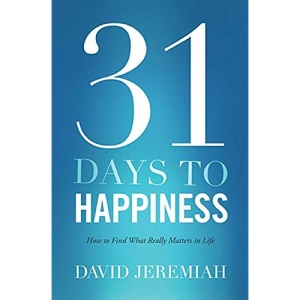 31 Days to Happiness: How to Find What Really Matters in Life