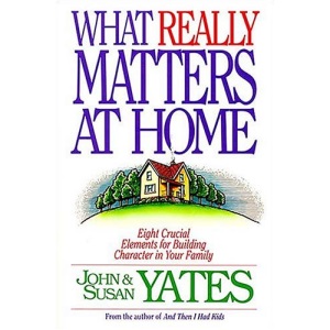 What Really Matters at Home: Eight Crucial Elements for Building Character