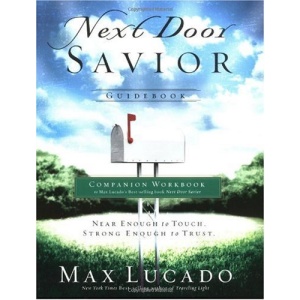 Next Door Savior Guidebook (Lucado, Max)