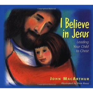 I Believe in Jesus: Leading Your Child to Christ