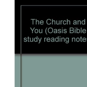 The Church and You (Oasis Bible Study Reading Notes)