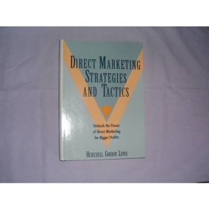 Direct Marketing Strategies and Tactics: Unleash the Power of Direct Marketing for Bigger Profits