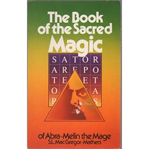 The Book of the Sacred Magic of Abra-Melin the Mage