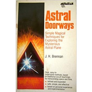 Astral Doorways: Techniques for Experiencing the Boundless Possibilities of the Astral Plane