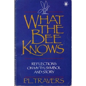 What the Bee Knows: Reflections on Myth, Symbol and Story