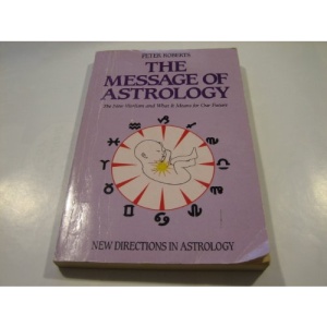 The Message of Astrology: The New Vitalism and What it Means for Our Future (Aquarian New Directions in Astrology)